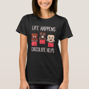 Das Leben passiert Schokolade hilft Süßigkeiten Sc T-Shirt
