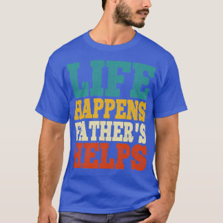 das Leben passiert, Väter helfen T-Shirt