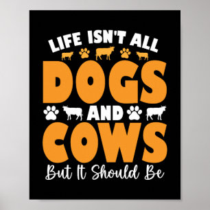 Das Leben sind nicht alle Hunde und Kühe, aber es  Poster