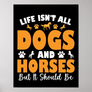 Das Leben sind nicht alle Hunde und Pferde, aber e Poster