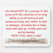 Das Leben sollte NICHT eine Reise zum g sein… Mousepad (Vorne)