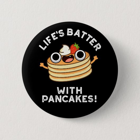 Das Leben spielt mit Pancakes Funny Food Pun Dark Button (Vorderseite)
