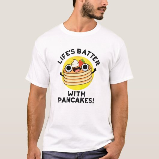 Das Leben spielt mit Pancakes Funny Food Pun T-Shirt (Vorderseite)