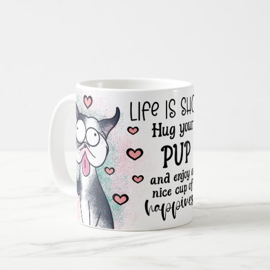 Das Leben umarmt Kurz Ihren Boston Terrier Pup Kaffeetasse (Vorderseite Links)