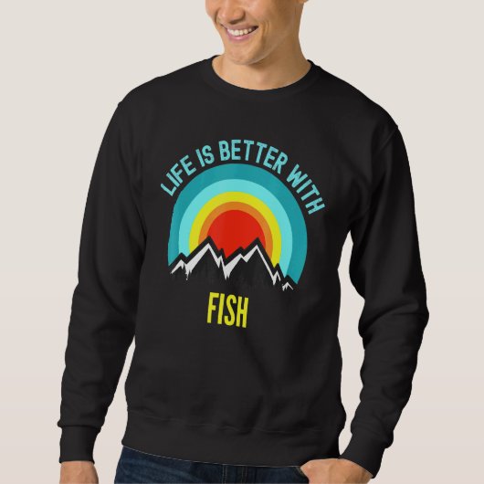 Das Leben von Fischen ist besser mit Fischen Sweatshirt (Vorderseite)