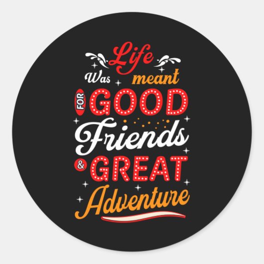 Das Leben war für gute Freunde gedacht großes Aben Runder Aufkleber (Vorderseite)