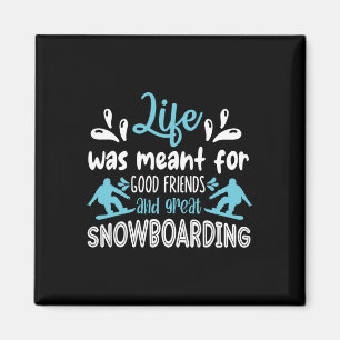 Das Leben war für gute Freunde und große Snowboard Magnet