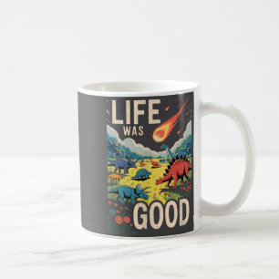 Das Leben war gut Kaffeetasse