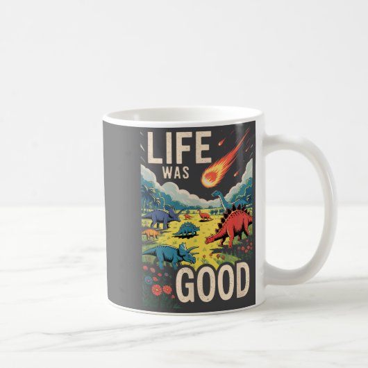 Das Leben war gut  Kaffeetasse (Rechts)