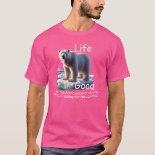 Das Leben war gut (LWG) Polarbär, arktische Erwärm T-Shirt