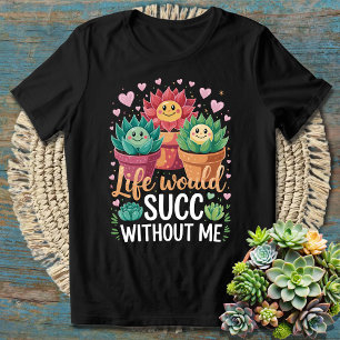 Das Leben wäre ein DESASTER ohne mich Lustige Sukk T-Shirt