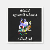 Das Leben wäre langweilig... Funny Cocktail Napkin Serviette (Vorderseite)