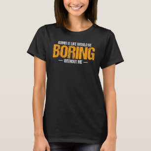 Das Leben wäre langweilig, lustig Geburtstag Großv T-Shirt