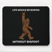 Das Leben wäre langweilig, ohne dass man sich auf  Mousepad (Vorne)