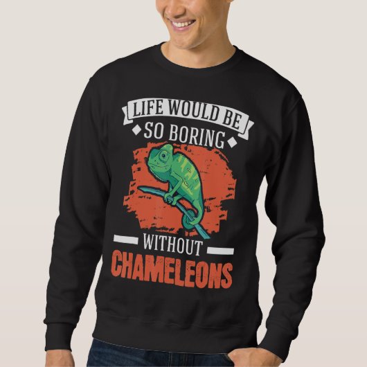 Das Leben wäre so langweilig ohne Chamäleys 1 Sweatshirt (Vorderseite)