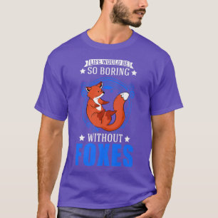 Das Leben wäre so langweilig ohne Füchse Premium T T-Shirt