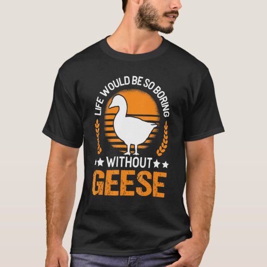 Das Leben wäre so langweilig ohne Gänse T-Shirt (Vorderseite)