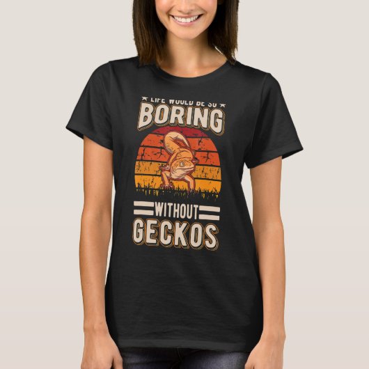 Das Leben wäre so langweilig ohne Geckos T-Shirt (Vorderseite)