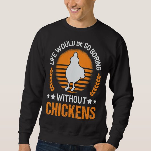 Das Leben wäre so langweilig ohne Hühner 1 Sweatshirt (Vorderseite)