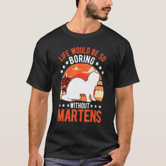 Das Leben wäre so langweilig ohne Martens 1 T-Shirt (Vorderseite)