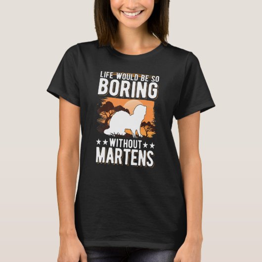 Das Leben wäre so langweilig ohne Martens T-Shirt (Vorderseite)