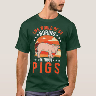 Das Leben wäre so langweilig ohne Schweine Premium T-Shirt