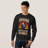 Das Leben wäre so langweilig ohne Skunken 2 Sweatshirt (Vorne ganz)