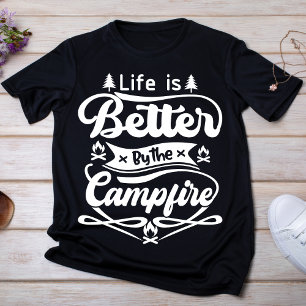 Das Leben wird besser durch das Campfire T-Shirt