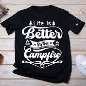 Das Leben wird besser durch das Campfire T-Shirt