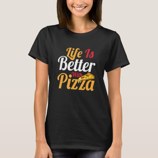 Das Leben wird besser mit Pizza-Pizza-Pizza-Lover- T-Shirt (Vorderseite)