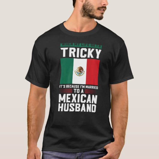 Das Leben wird knifflig, ich bin verheirateter mex T-Shirt (Vorderseite)