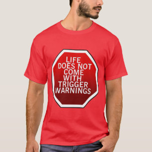 Das Leben wird mit Triggerwarnungen-T - Shirt