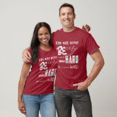 Das Leben wird nie einfach sein T - Shirt (Unisex)