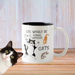 Das Leben würde langweilig ohne Katzen - Niedliche Zweifarbige Tasse