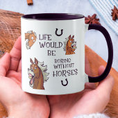 Das Leben würde ohne Pferde Tasse langweilen