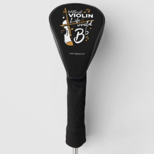 Das Leben würde ohne Violine-Violinisten-Sprichwor Golf Headcover