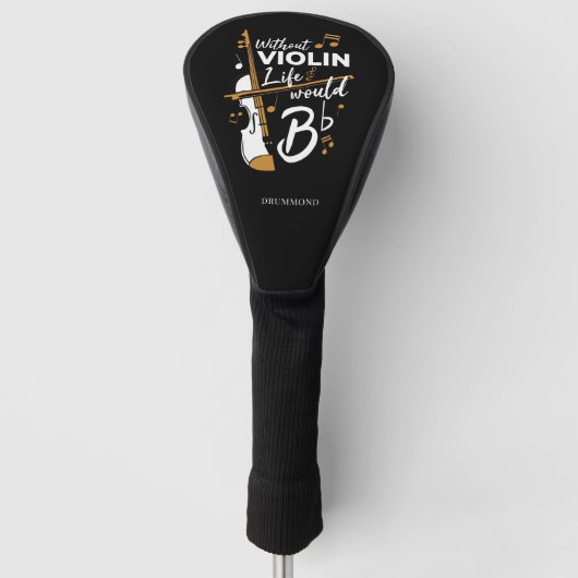 Das Leben würde ohne Violine-Violinisten-Sprichwor Golf Headcover (Vorderseite)