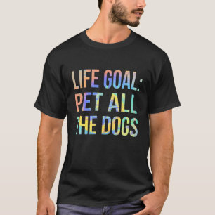 Das Lebensziel all die Hunde Funny Dog Lover Krawa T-Shirt
