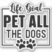 Das Lebensziel für alle Hunde Aufkleber (Vorderseite)