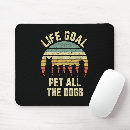 Das Lebensziel für alle Hunde Funny Dog Lover Mousepad (Mit Mouse)