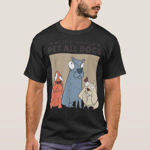 Das Lebensziel für alle Hunde, Hunde für Frauen un T-Shirt