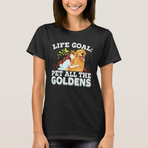 Das Lebensziel Pet all the Goldens Golden Retrieve T-Shirt
