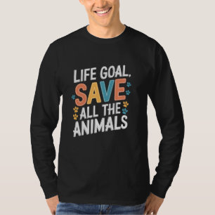 Das Lebensziel Rette alle Tiere, Adoptiere Tierhil T-Shirt