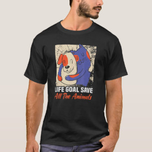 Das Lebensziel Rette allen Tieren, die das Recht d T-Shirt