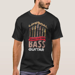 Das Lebensziel spielt immer die Bass Gitarre Bassi T-Shirt