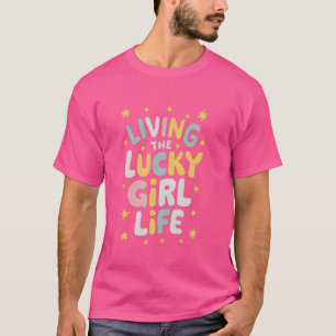 Das Lucky Girl Life Lucky Girl Syndrom T-Shirt