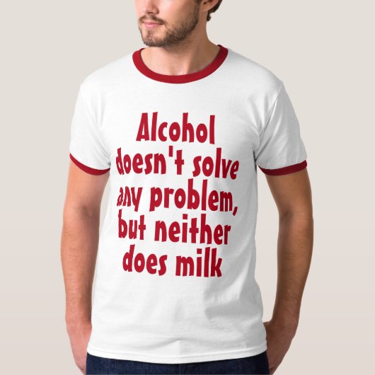 Das lustige Humor Drink Sprichwort: Alkohol löst n T-Shirt (Vorderseite)