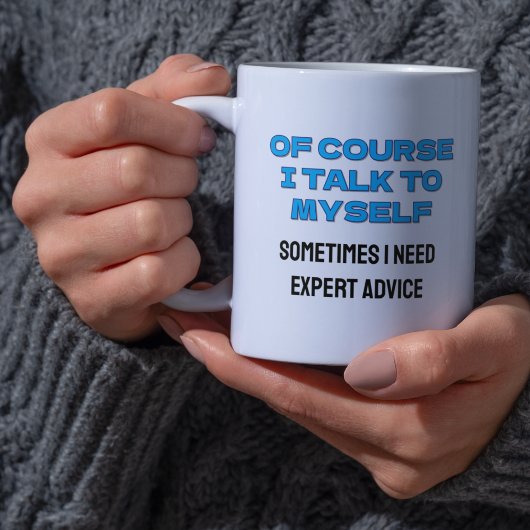 Das lustige "Natürlich spreche ich mit mir selbst" Kaffeetasse