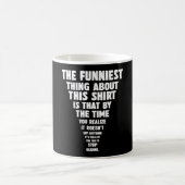 Das Lustigste daran Kaffeetasse (Mittel)