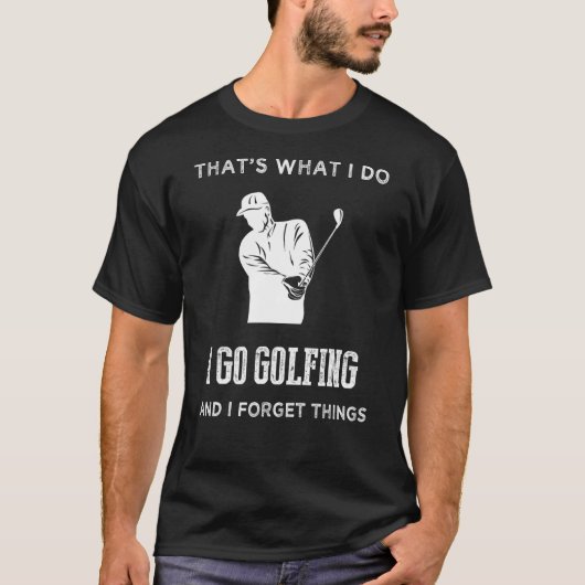 Das mache ich beim Golfspielen und vergesse die Di T-Shirt (Vorderseite)